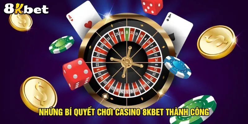 nhung-bi-quyet-choi-casino-8kbet-thanh-cong